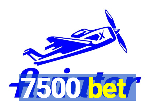 7500 bet